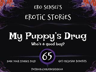 My Puppy's Drug Erotic Audio for Women Turns Me On 😍