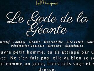 Le gode de la géante - french audio joi macrophilia