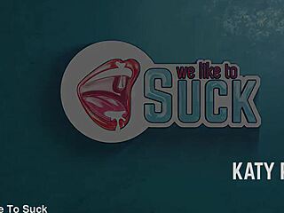 Katy Rose says, We like to suck deepthroat style